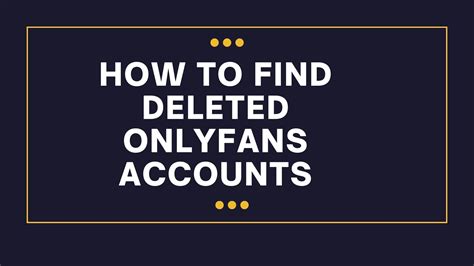 how to see deleted onlyfans posts|Can I find all content from a deleted reddit accounts